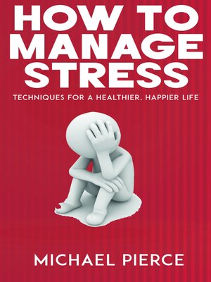 cover image of How to Manage Stress--Techniques for a Healthier, Happier Life